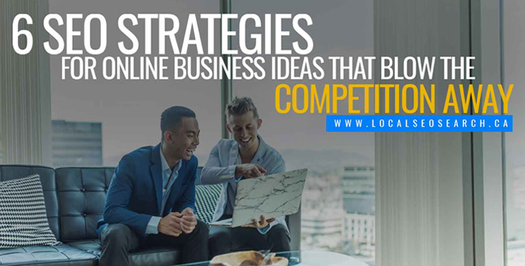 6-SEO-Strategies-for-Online-Business-Ideas-That-Blow-the-Competition-Away