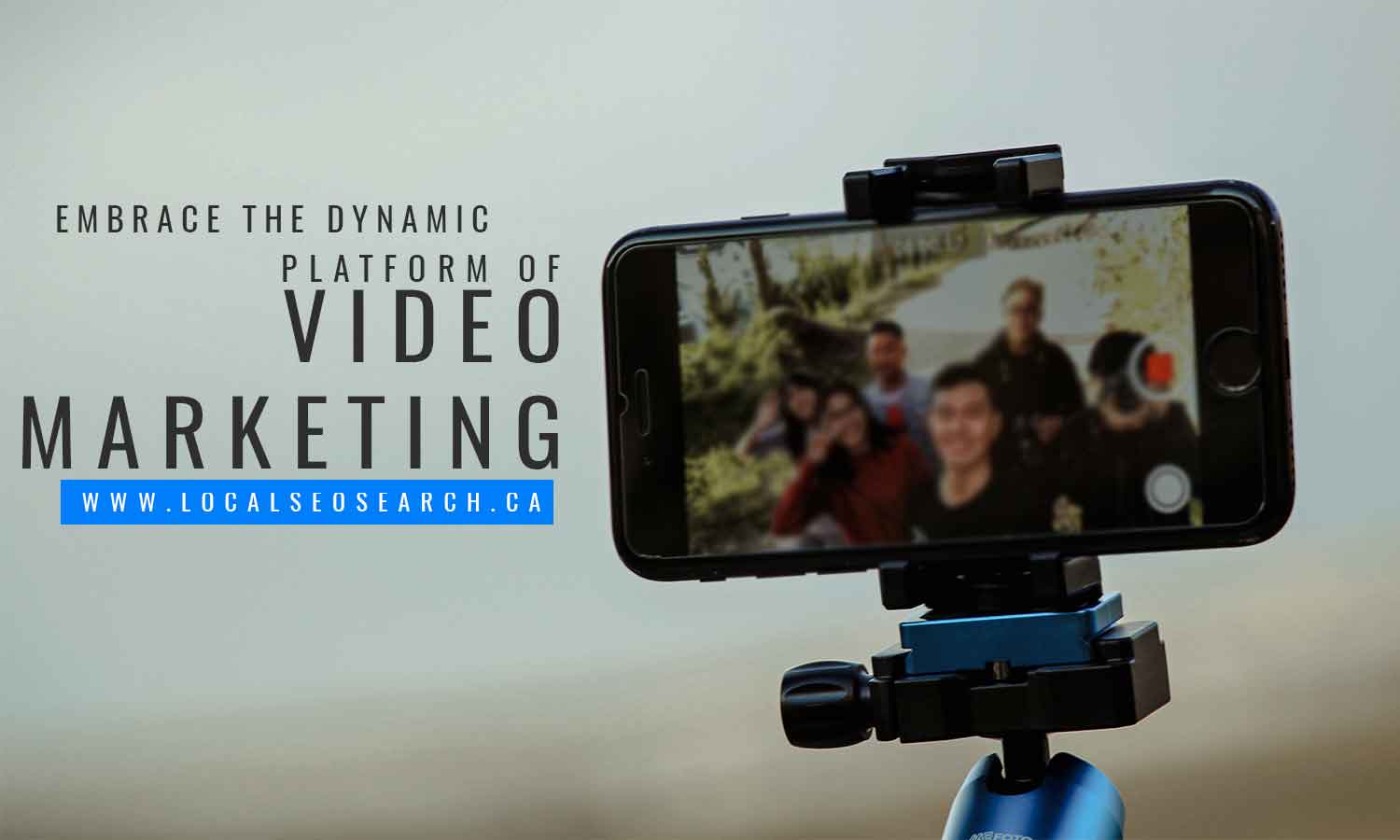 Embrace the dynamic platform of video marketing