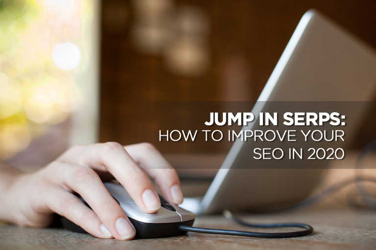 Jump in SERPs: How to Improve Your SEO in 2020