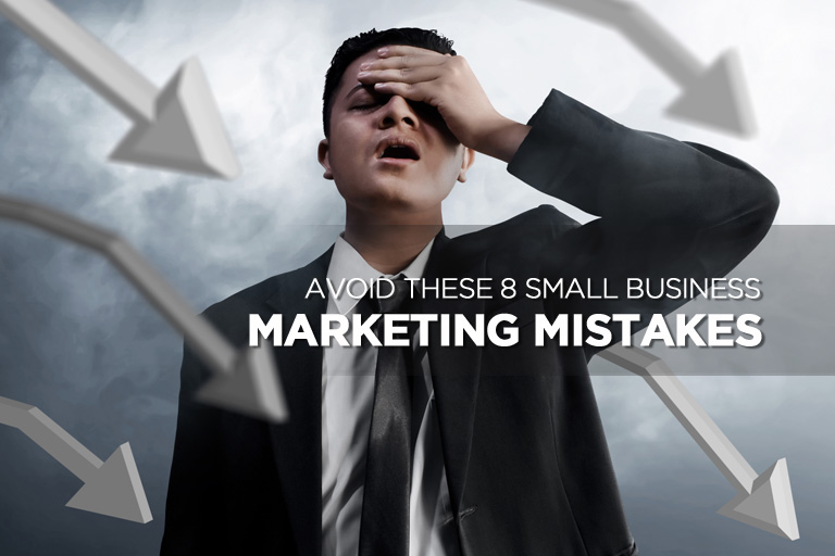 Avoid These 8 Small Business Marketing Mistakes