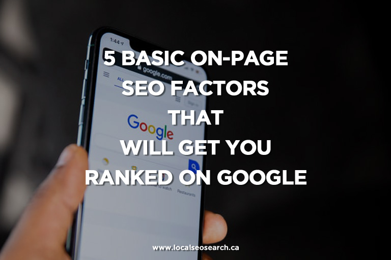 5 Basic On-Page SEO Factors that Will Get You Ranked on Google