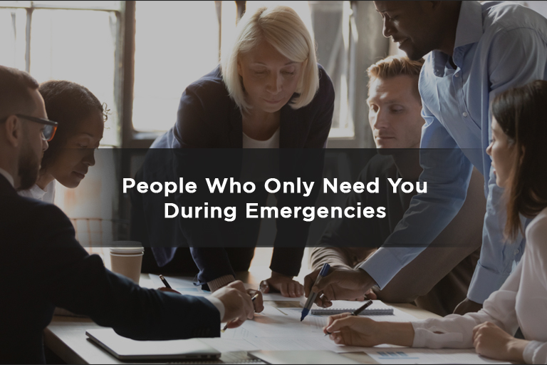 People Who Only Need You During Emergencies
