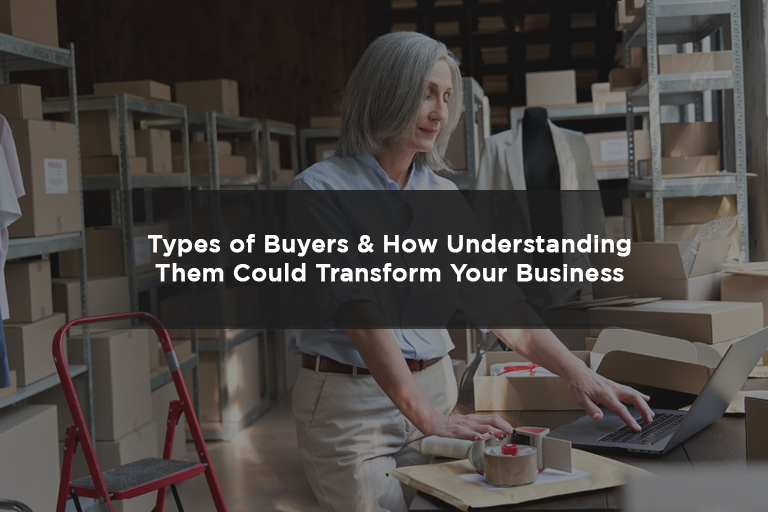 Types of Buyers & How Understanding Them Could Transform Your Business