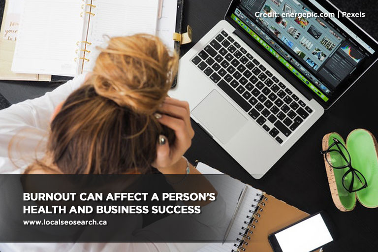 Burnout can affect a person’s health and business success