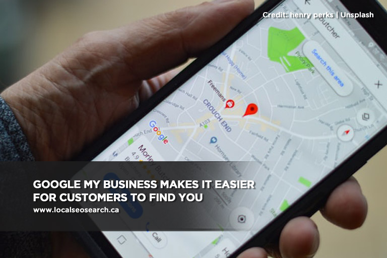 Google My Business makes it easier for customers to find you