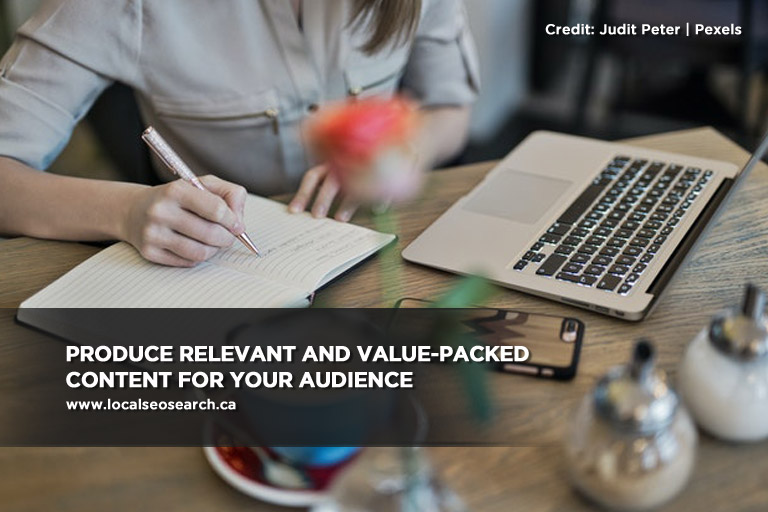Produce relevant and value-packed content for your audience