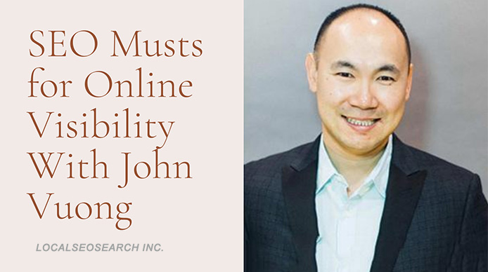 SEO-Musts-for-Online-Visibility-With-John-Vuong