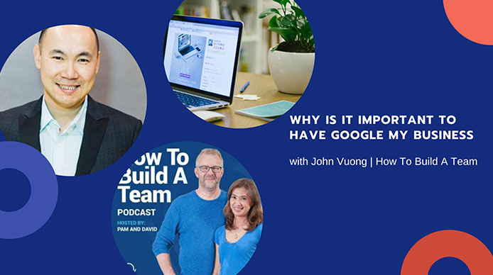 Why-Is-It-Important-To-Have-Google-My-Business-with-John-Vuong