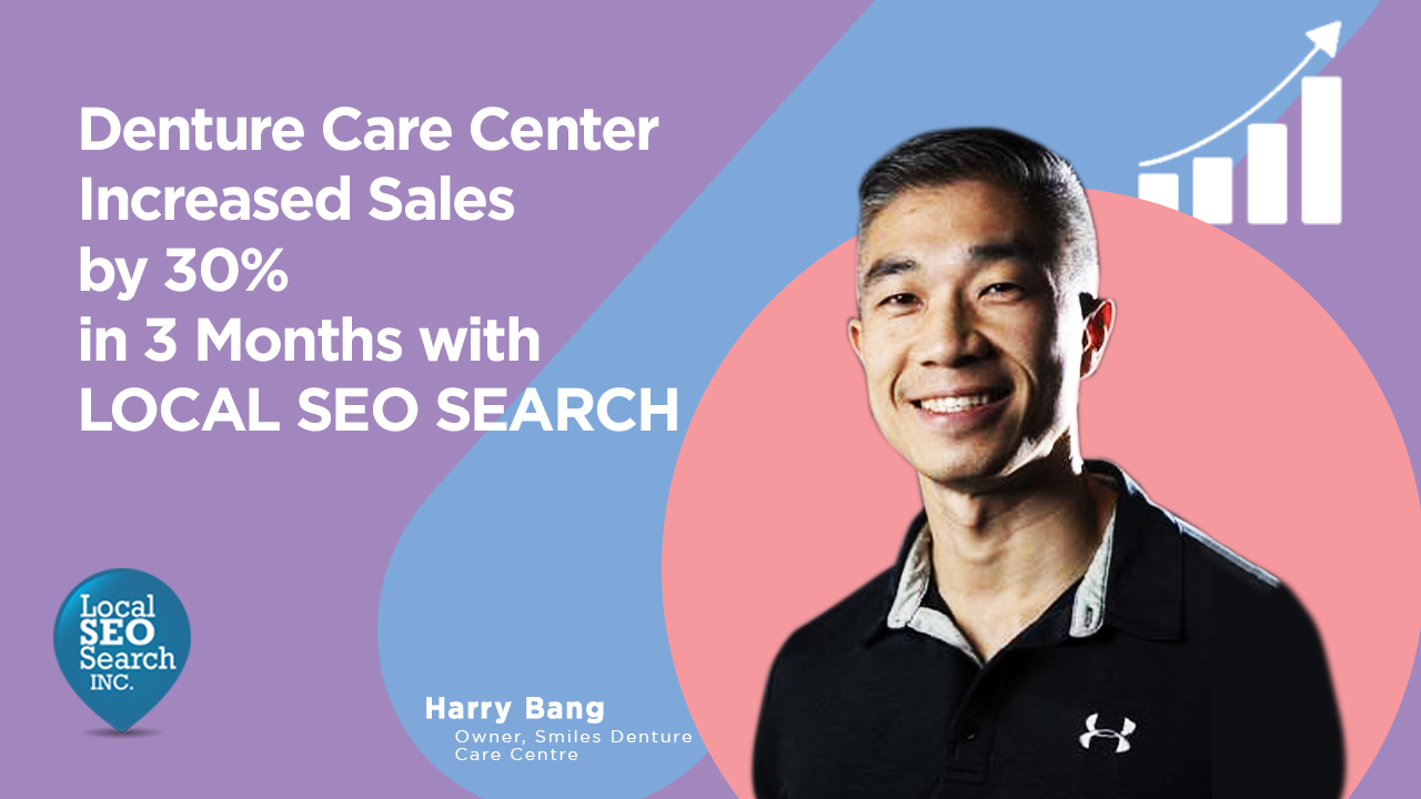 Denture Care Center Increased Sales by 30 in 3 Months With Local SEO Search