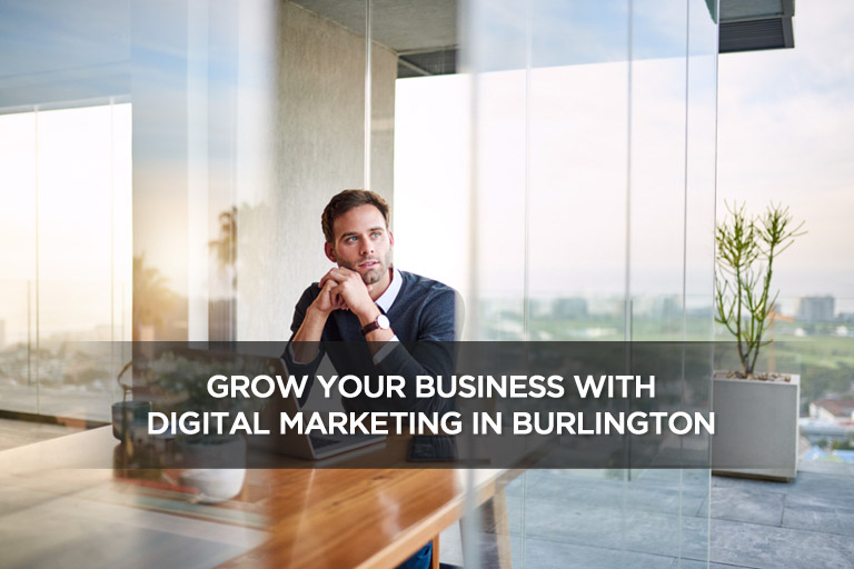 Grow Your Business With Digital Marketing in Burlington