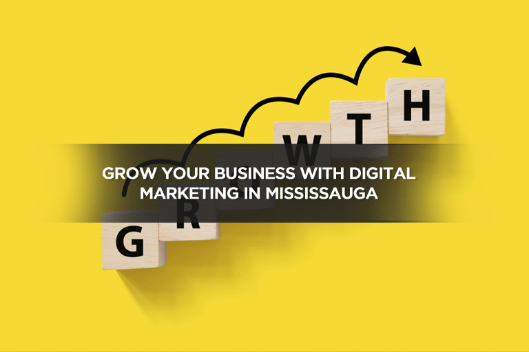 Grow Your Business With Digital Marketing in Mississauga