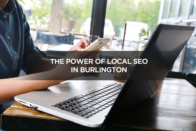 The Power of Local SEO in Burlington