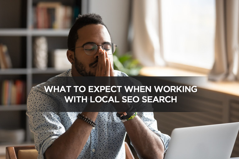 What to Expect When Working With Local SEO Search