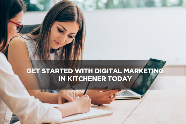 Get Started With Digital Marketing in Kitchener Today