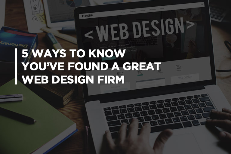 5 Ways to Know You’ve Found a Great Web Design Firm