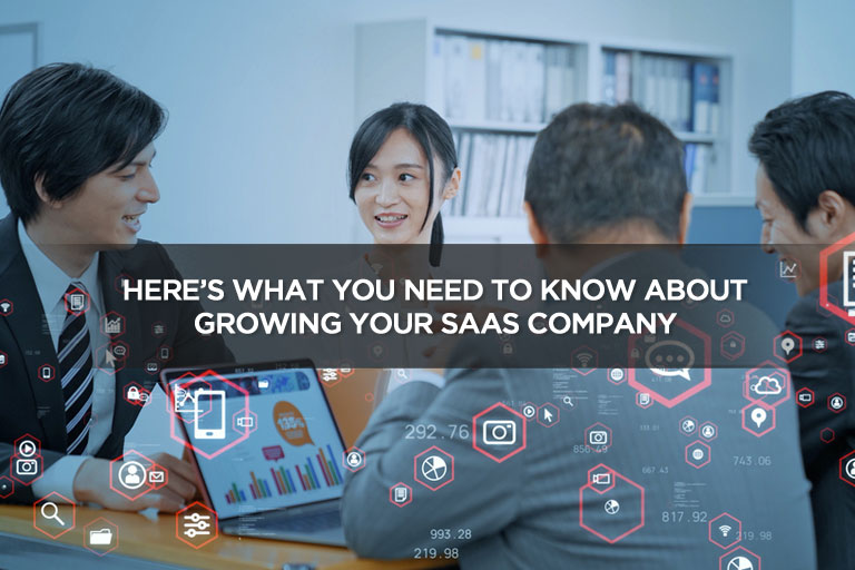 Here’s What You Need To Know About Growing Your SaaS Company