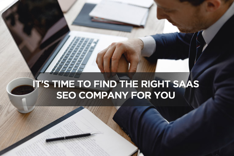 It’s Time To Find The Right SaaS SEO Company For You