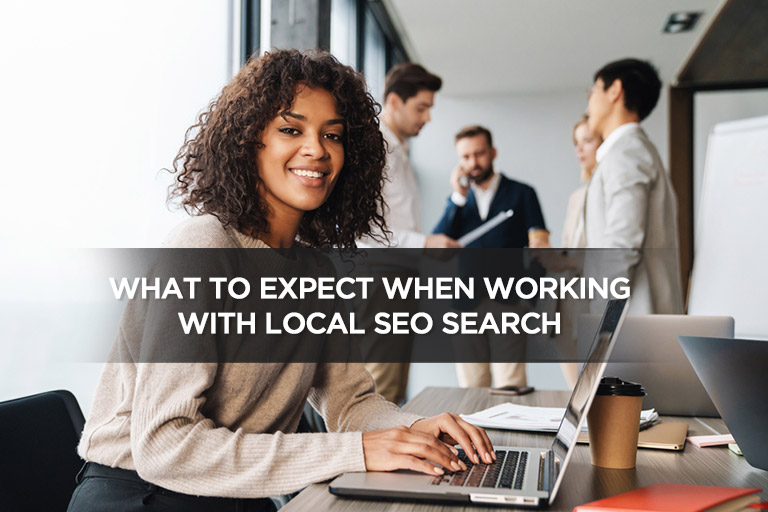 What to Expect When Working With Local SEO Search
