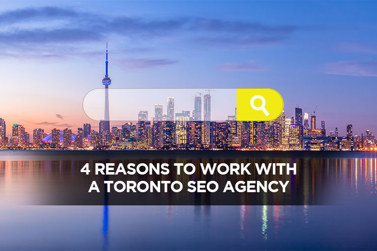 4 Reasons to Work with a Toronto SEO Agency