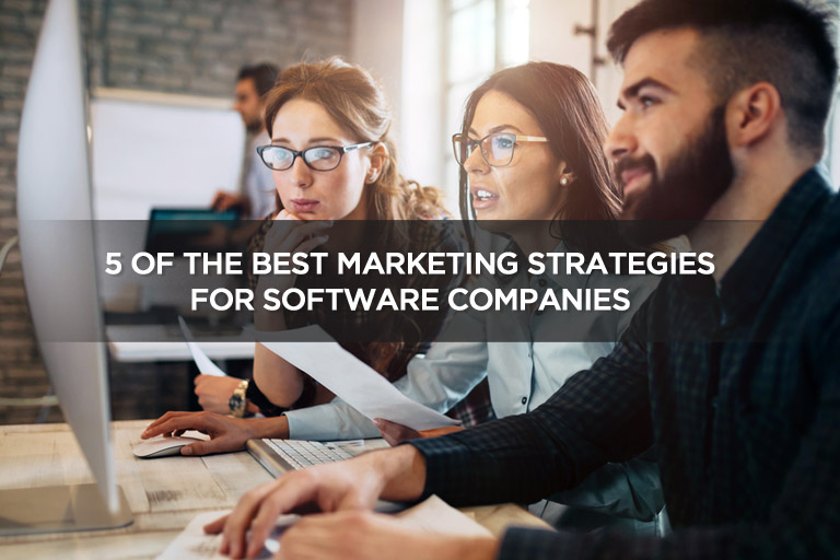 5 of the Best Marketing Strategies For Software Companies