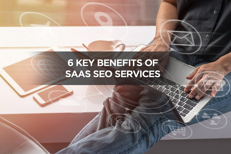 6 Key Benefits of SaaS SEO Services