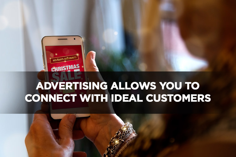 Advertising Allows You to Connect With Ideal Customers