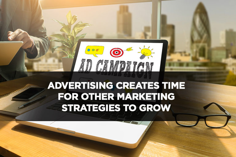 Advertising Creates Time for Other Marketing Strategies to Grow