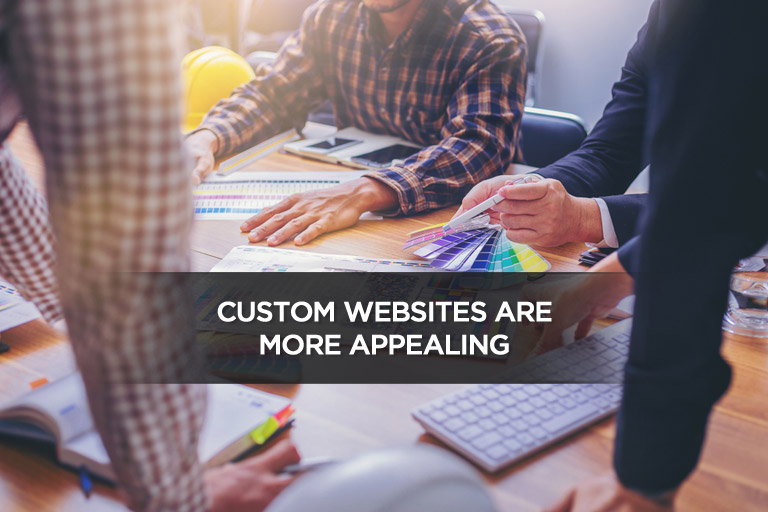 Custom Websites Are More Appealing