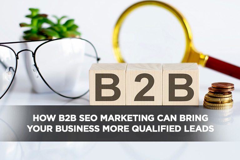 How B2B SEO Marketing Can Bring Your Business More Qualified Leads