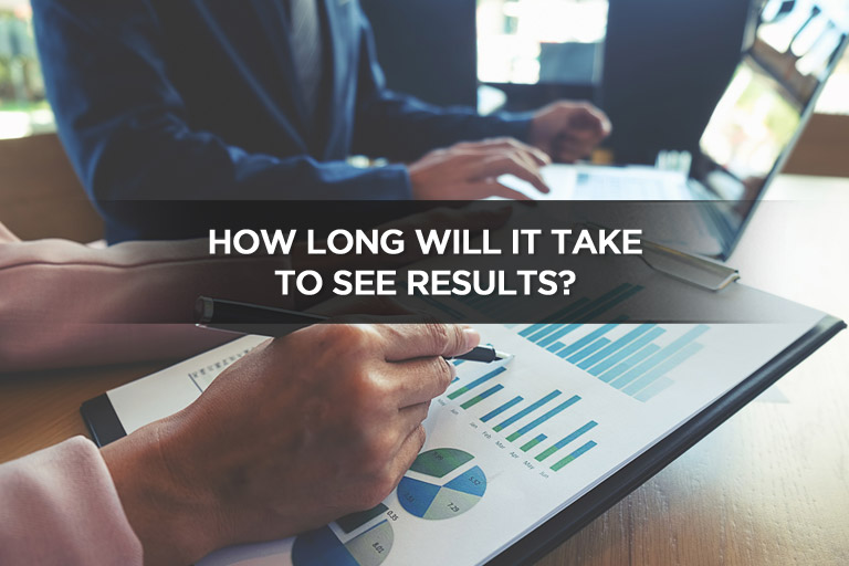 How Long Will It Take To See Results?