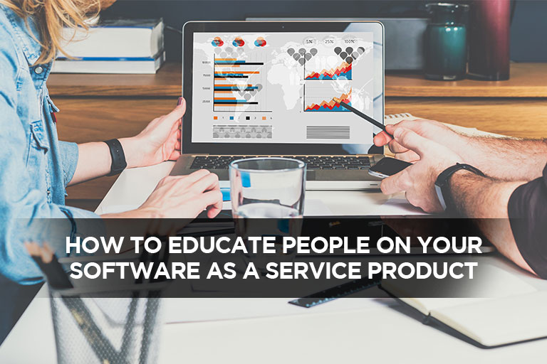 How To Educate People On Your Software As A Service Product