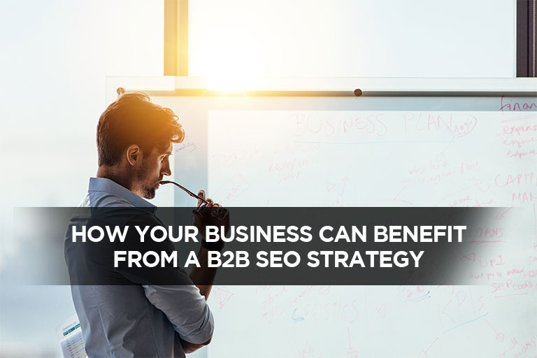 How Your Business Can Benefit From A B2B SEO Strategy