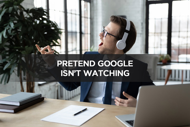 Pretend Google Isn’t Watching