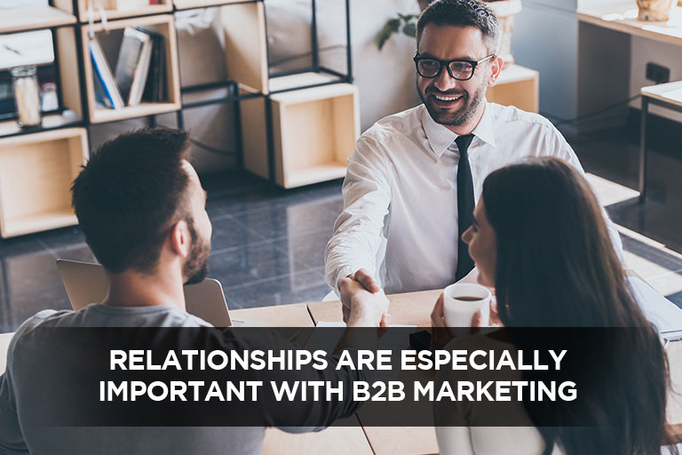 Relationships Are Especially Important With B2B Marketing
