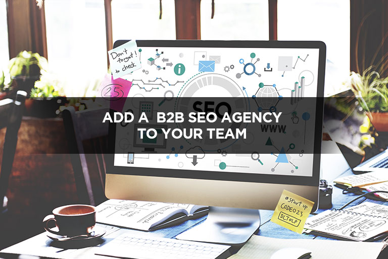 Add A B2B SEO Agency To Your Team