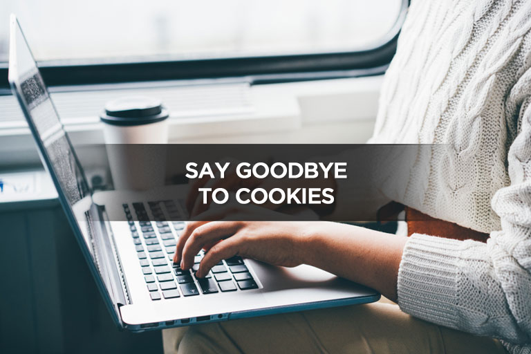 Say Goodbye to Cookies