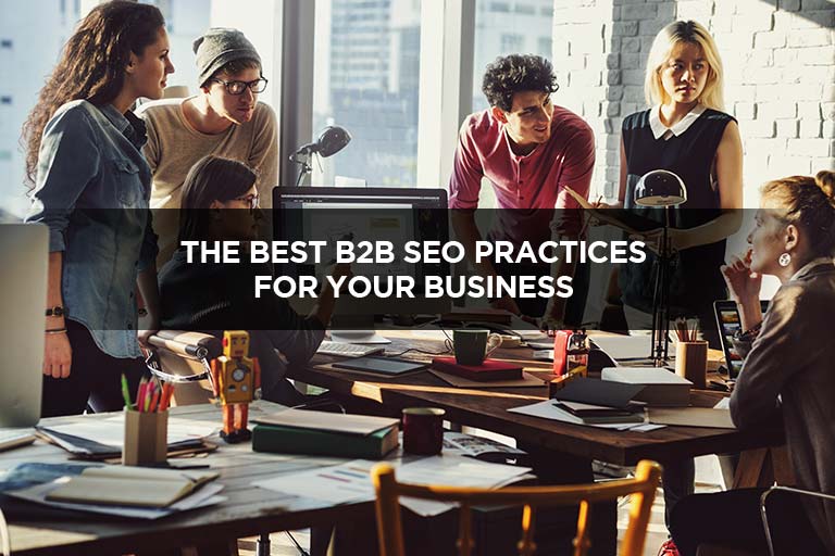 The Best B2B SEO Practices For Your Business