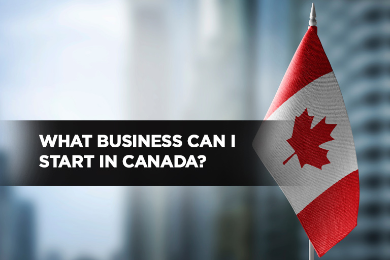 What Business Can I Start in Canada?
