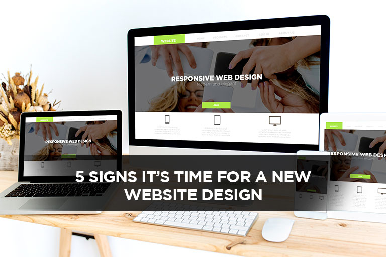 5 Signs It’s Time For A New Website Design