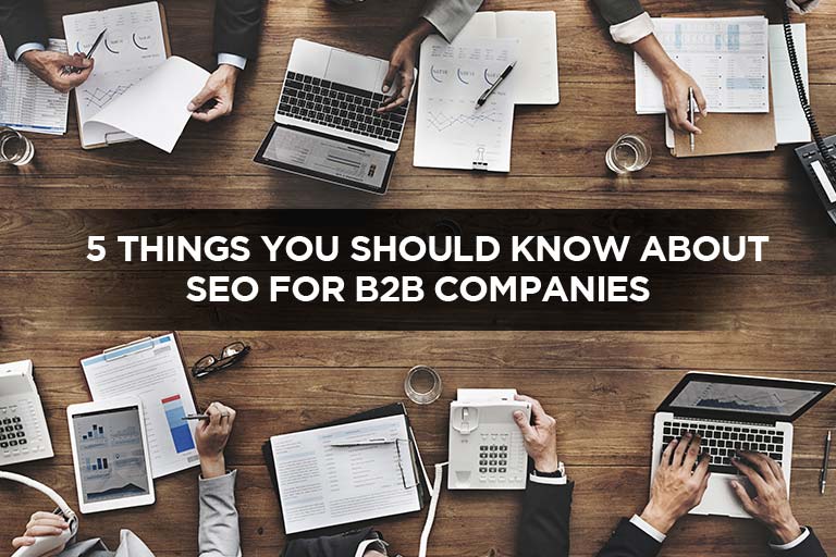 5 Things You Should Know About SEO for B2B Companies