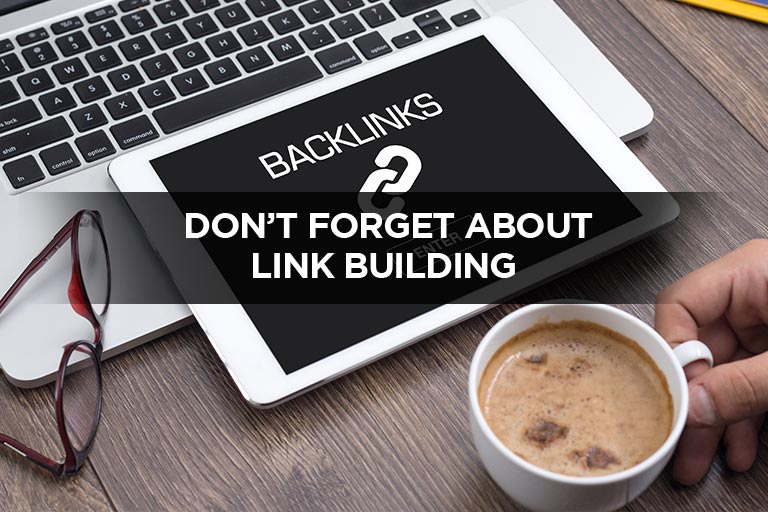 Don’t Forget About Link Building