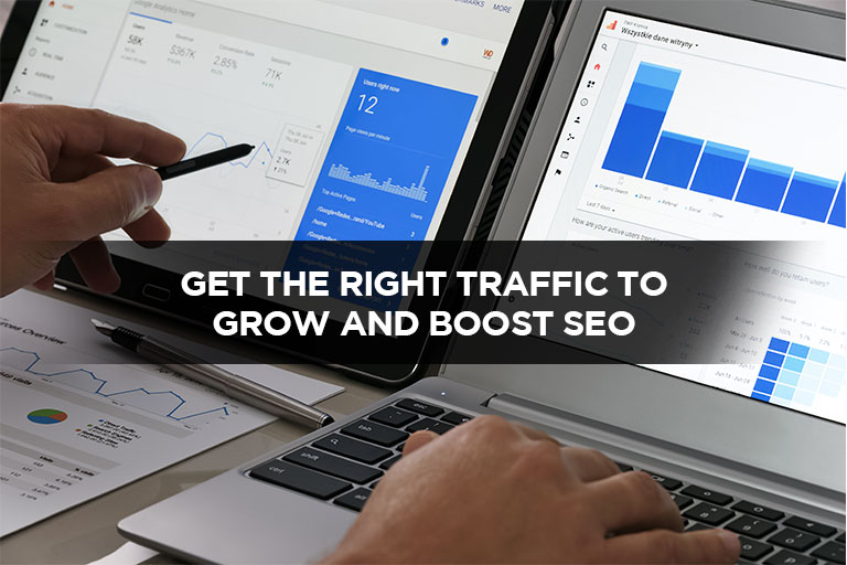 Get the Right Traffic to Grow and Boost SEO