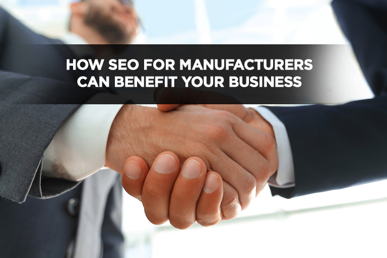 How SEO for Manufacturers Can Benefit Your Business