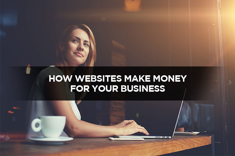 How Websites Make Money for Your Business