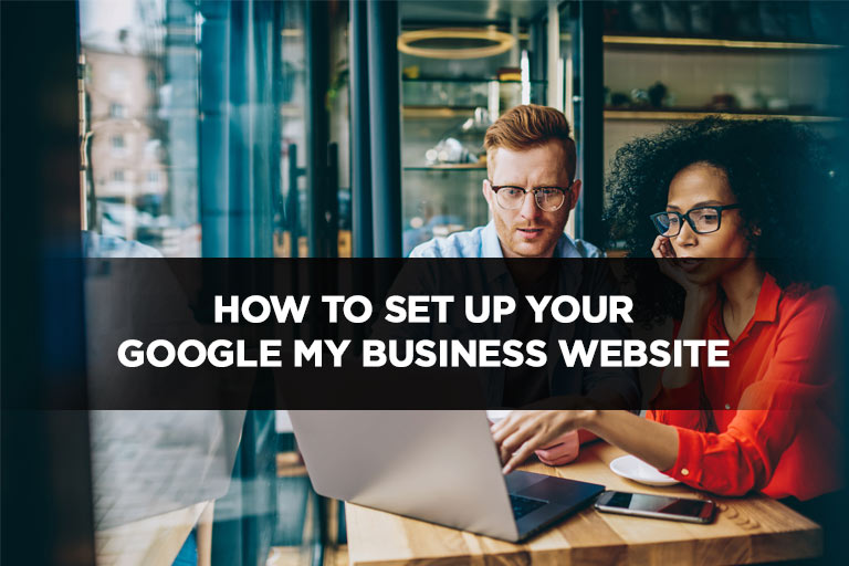 How to Set Up Your Google My Business Website