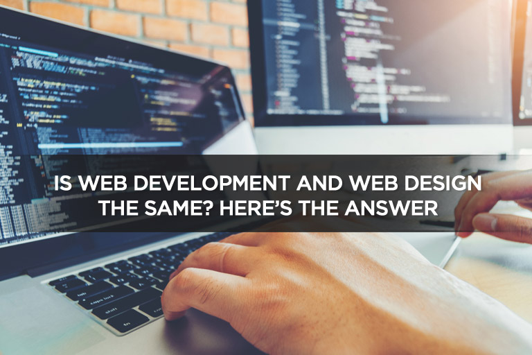 Is Web Development and Web Design The Same? Here’s The Answer