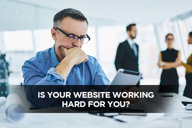 Is Your Website Working Hard For You?