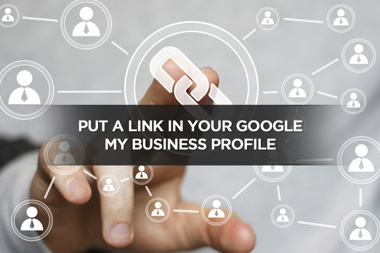 Put a Link in Your Google My Business Profile