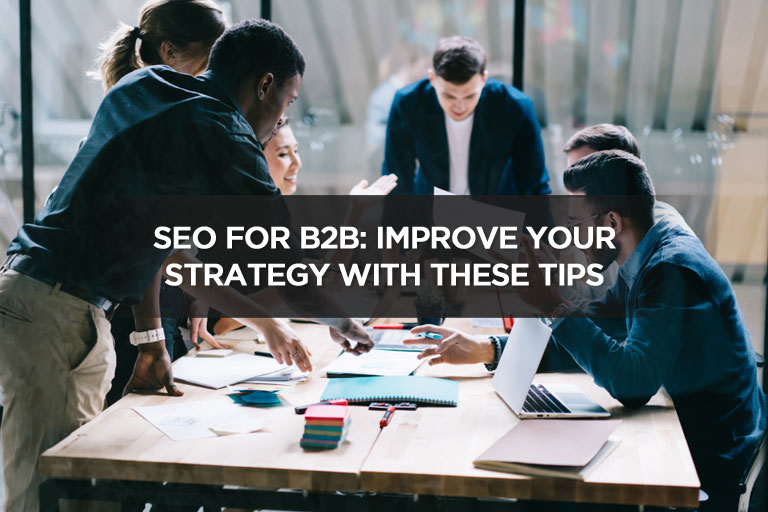 SEO For B2B: Improve Your Strategy With These Tips