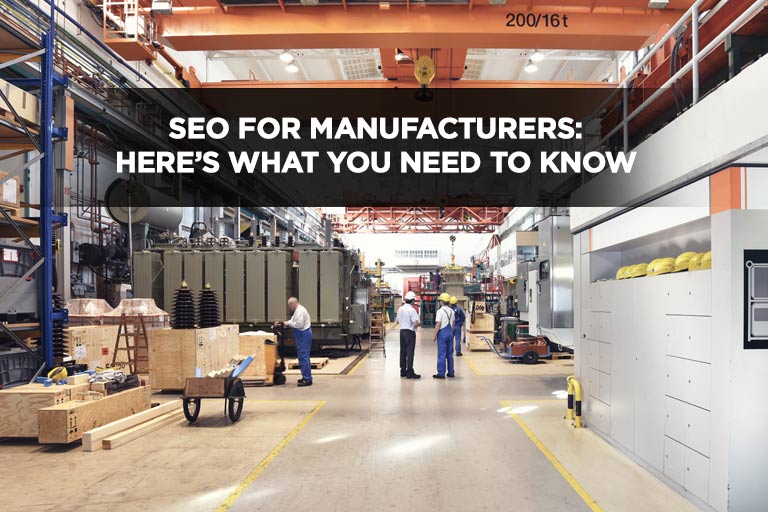 SEO for Manufacturers: Here’s What You Need to Know